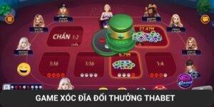 Game Xóc Đĩa Đổi Thưởng Thabet - Thông Tin Cần Nắm 2025