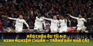 Kèo Châu Âu THABET: Kinh Nghiệm Chuẩn – Tránh Bẫy Nhà Cái 2025